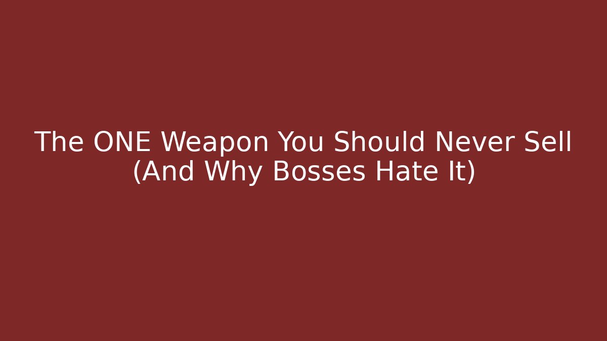 The ONE Weapon You Should Never Sell (And Why Bosses Hate It)