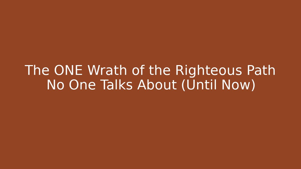 The ONE Wrath of the Righteous Path No One Talks About (Until Now)
