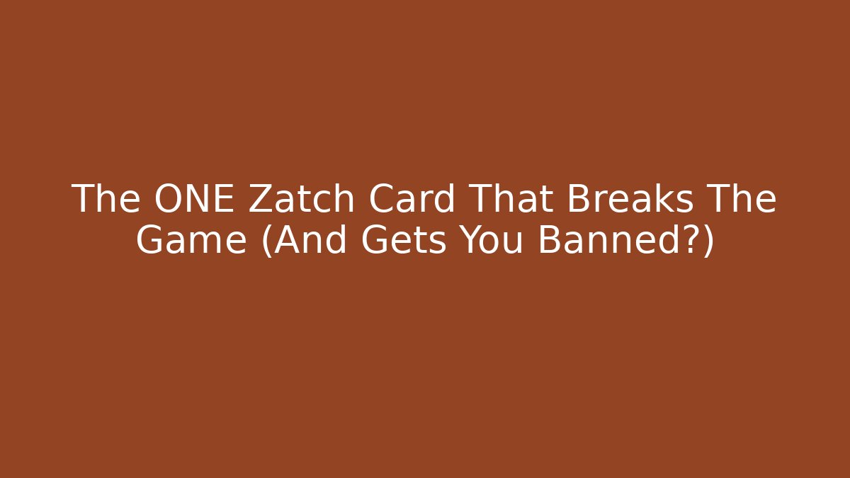 The ONE Zatch Card That Breaks The Game (And Gets You Banned?)