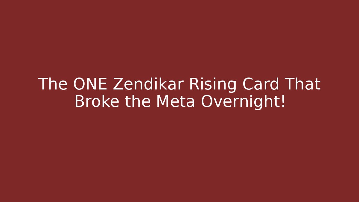The ONE Zendikar Rising Card That Broke the Meta Overnight!