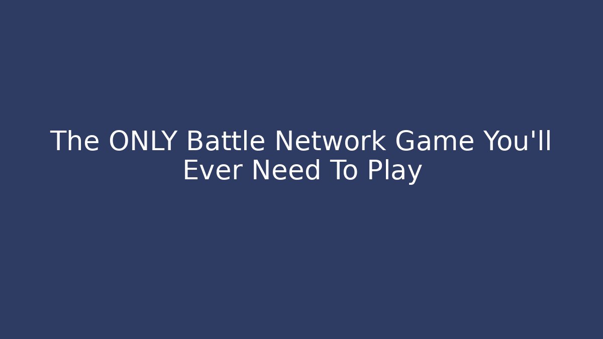 The ONLY Battle Network Game You'll Ever Need To Play - Critter Realm