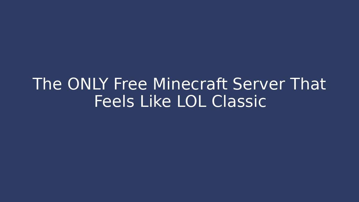The ONLY Free Minecraft Server That Feels Like LOL Classic