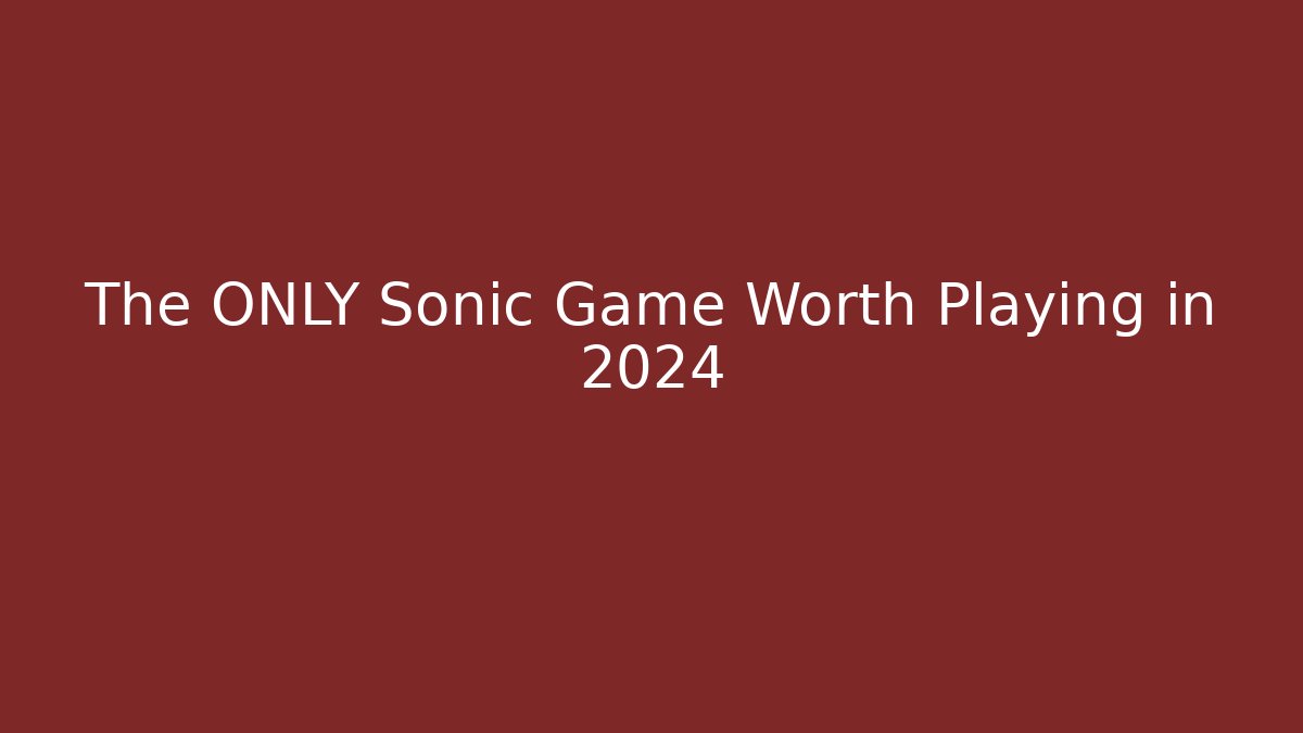 The ONLY Sonic Game Worth Playing in 2024 - Critter Realm