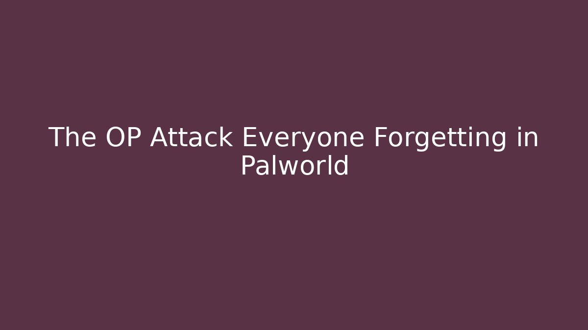 The OP Attack Everyone Forgetting in Palworld