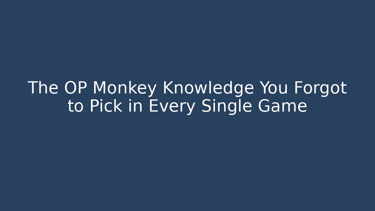The OP Monkey Knowledge You Forgot to Pick in Every Single Game - Critter Realm