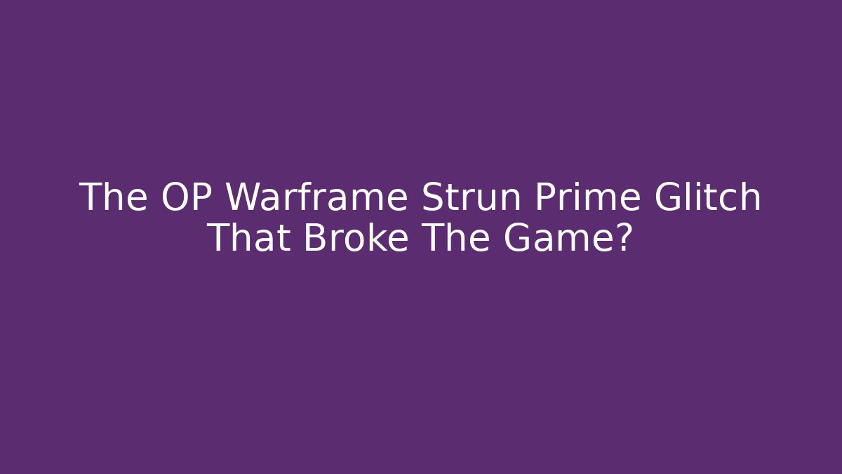 The OP Warframe Strun Prime Glitch That Broke The Game?