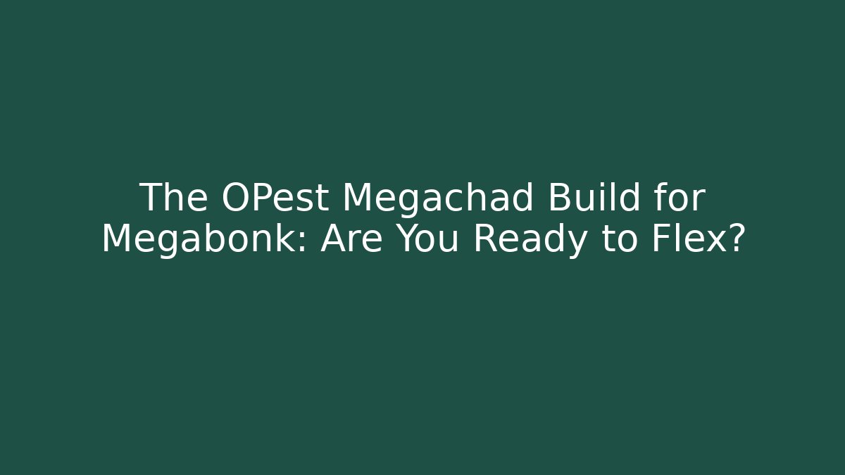 The OPest Megachad Build for Megabonk: Are You Ready to Flex?