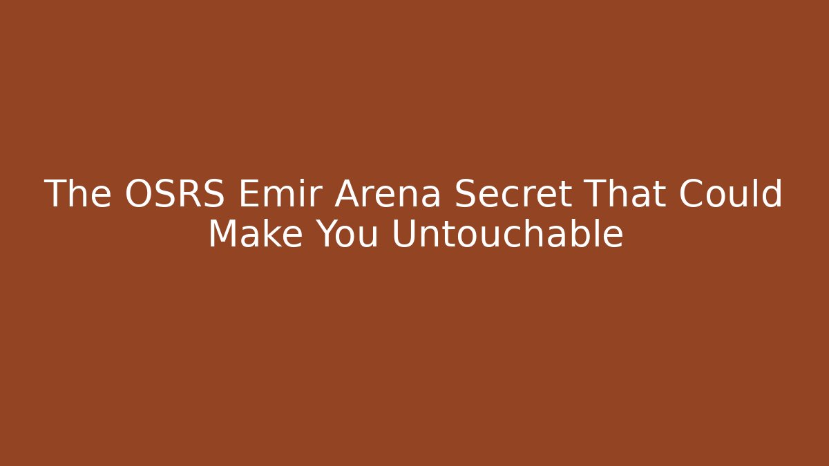 The OSRS Emir Arena Secret That Could Make You Untouchable