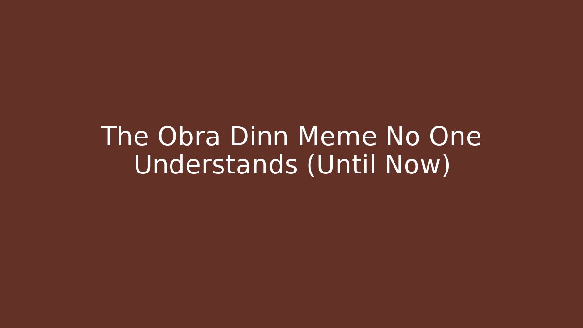 The Obra Dinn Meme No One Understands (Until Now) - Critter Realm
