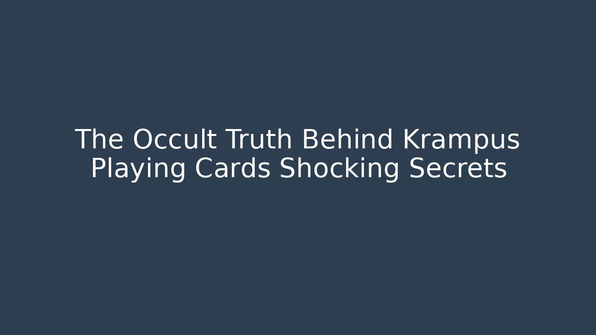The Occult Truth Behind Krampus Playing Cards Shocking Secrets