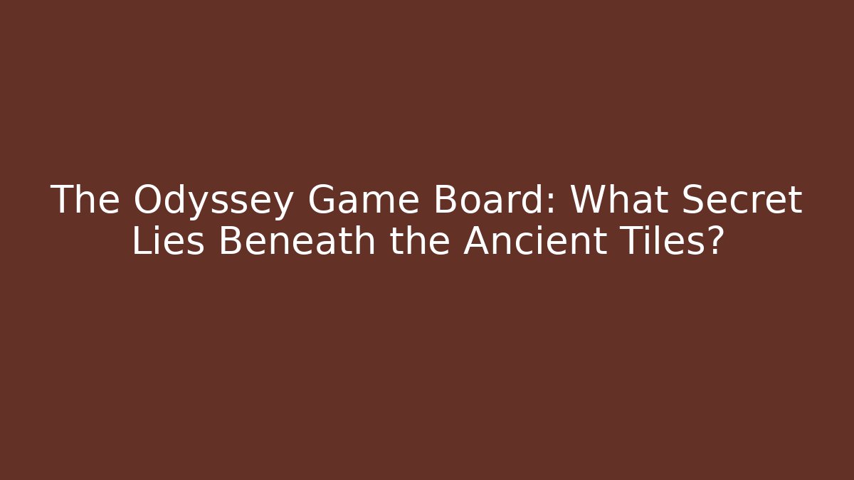 The Odyssey Game Board: What Secret Lies Beneath the Ancient Tiles?