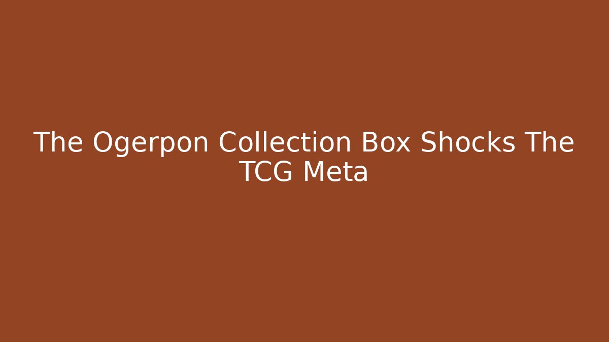 The Ogerpon Collection Box Shocks The TCG Meta