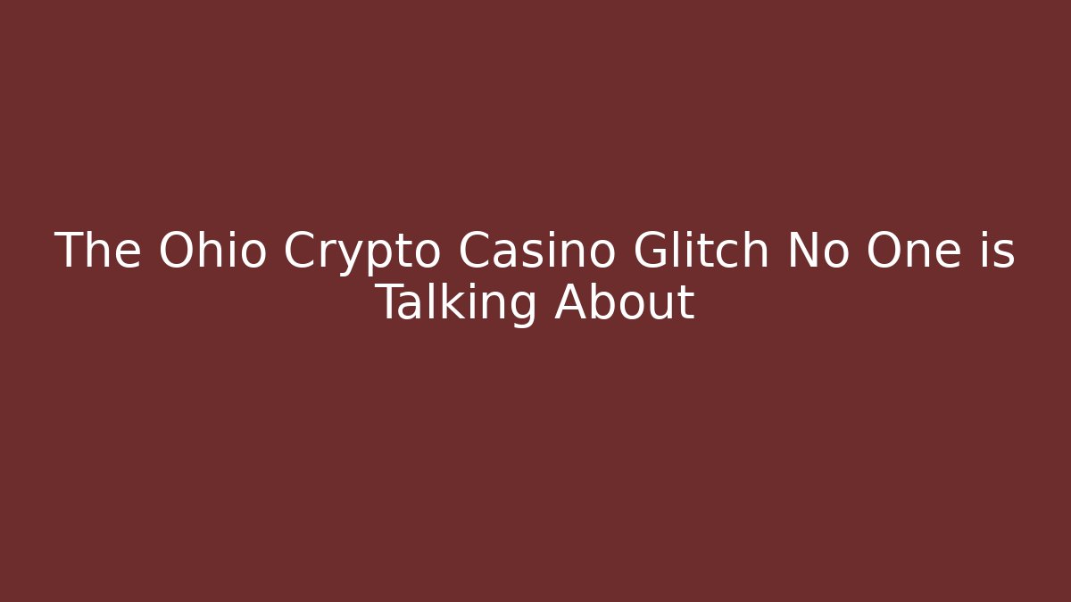 The Ohio Crypto Casino Glitch No One is Talking About