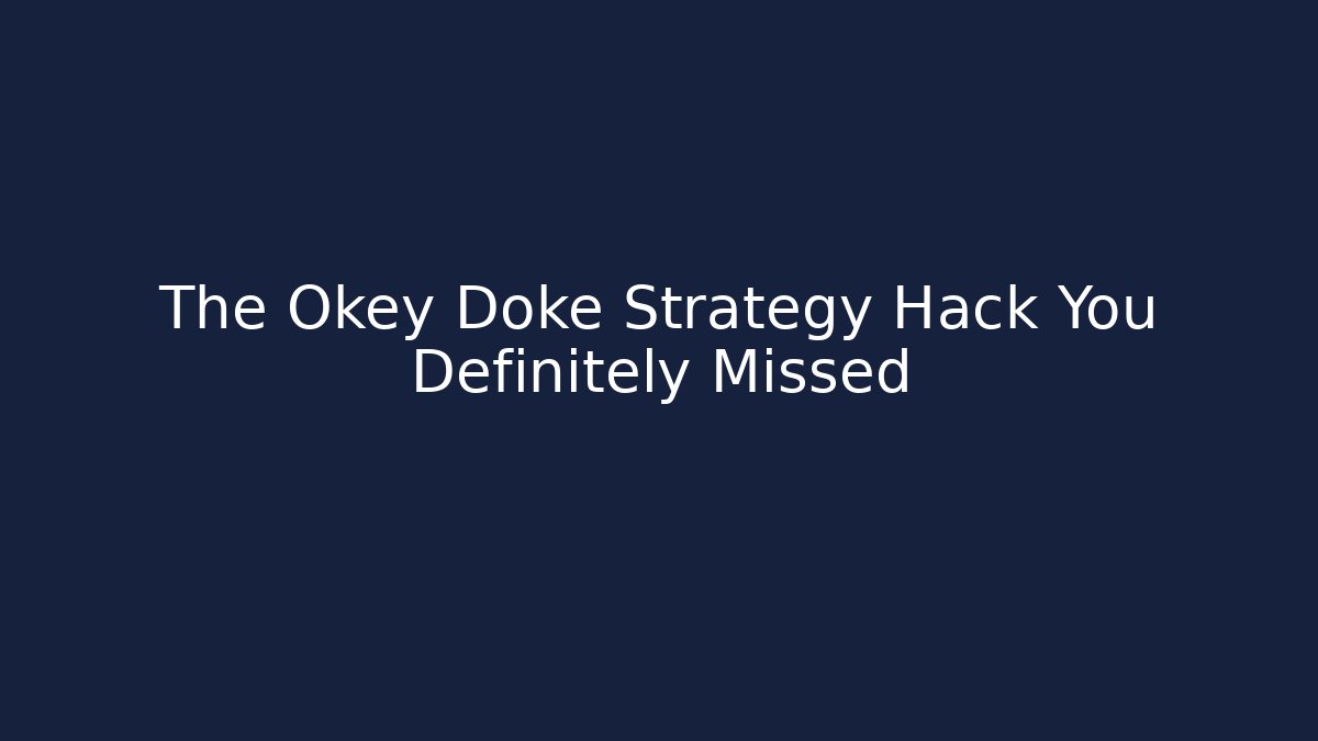The Okey Doke Strategy Hack You Definitely Missed