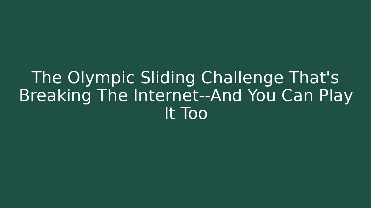 The Olympic Sliding Challenge That’s Breaking The Internet—And You Can Play It Too