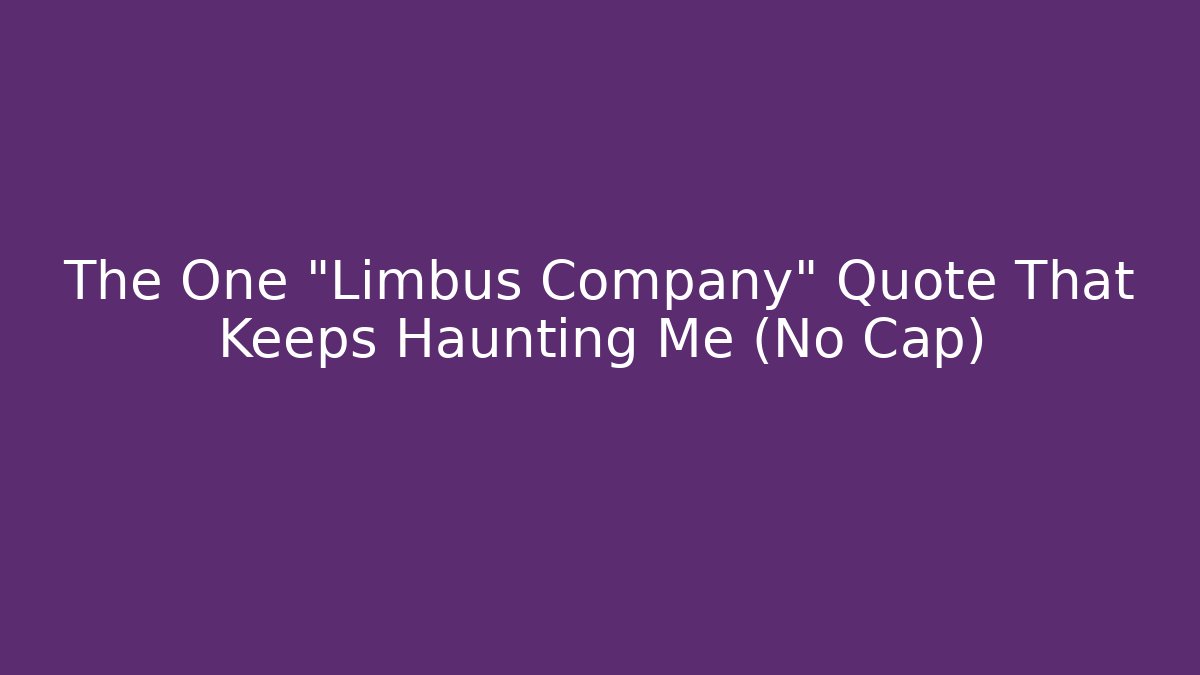 The One "Limbus Company" Quote That Keeps Haunting Me (No Cap)