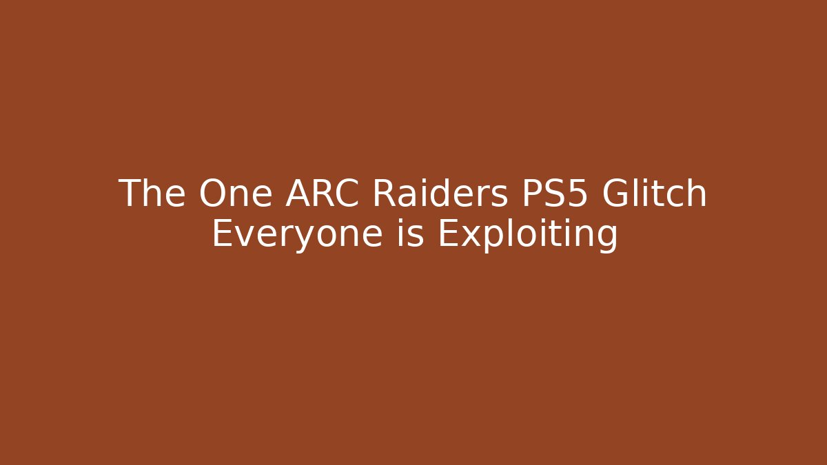 The One ARC Raiders PS5 Glitch Everyone is Exploiting