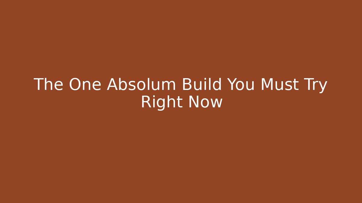 The One Absolum Build You Must Try Right Now