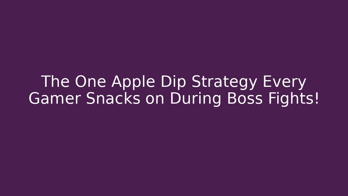The One Apple Dip Strategy Every Gamer Snacks on During Boss Fights!
