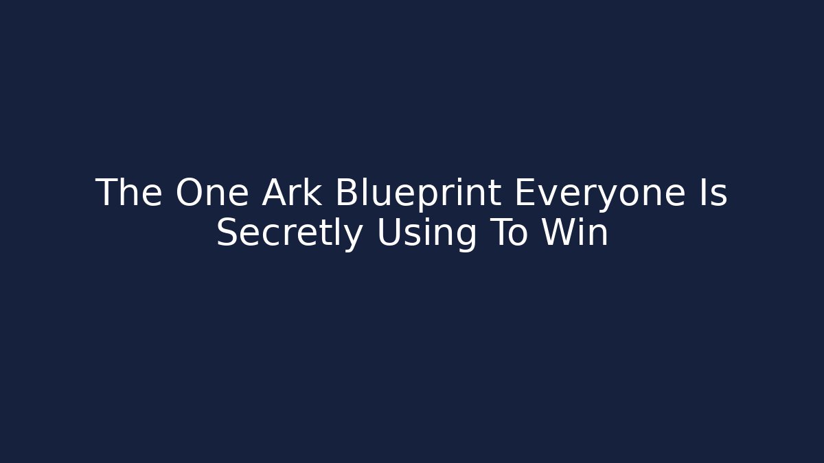 The One Ark Blueprint Everyone Is Secretly Using To Win - Critter Realm