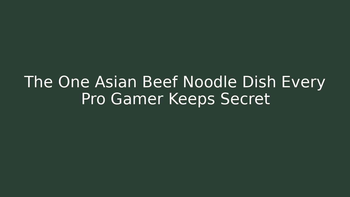 The One Asian Beef Noodle Dish Every Pro Gamer Keeps Secret