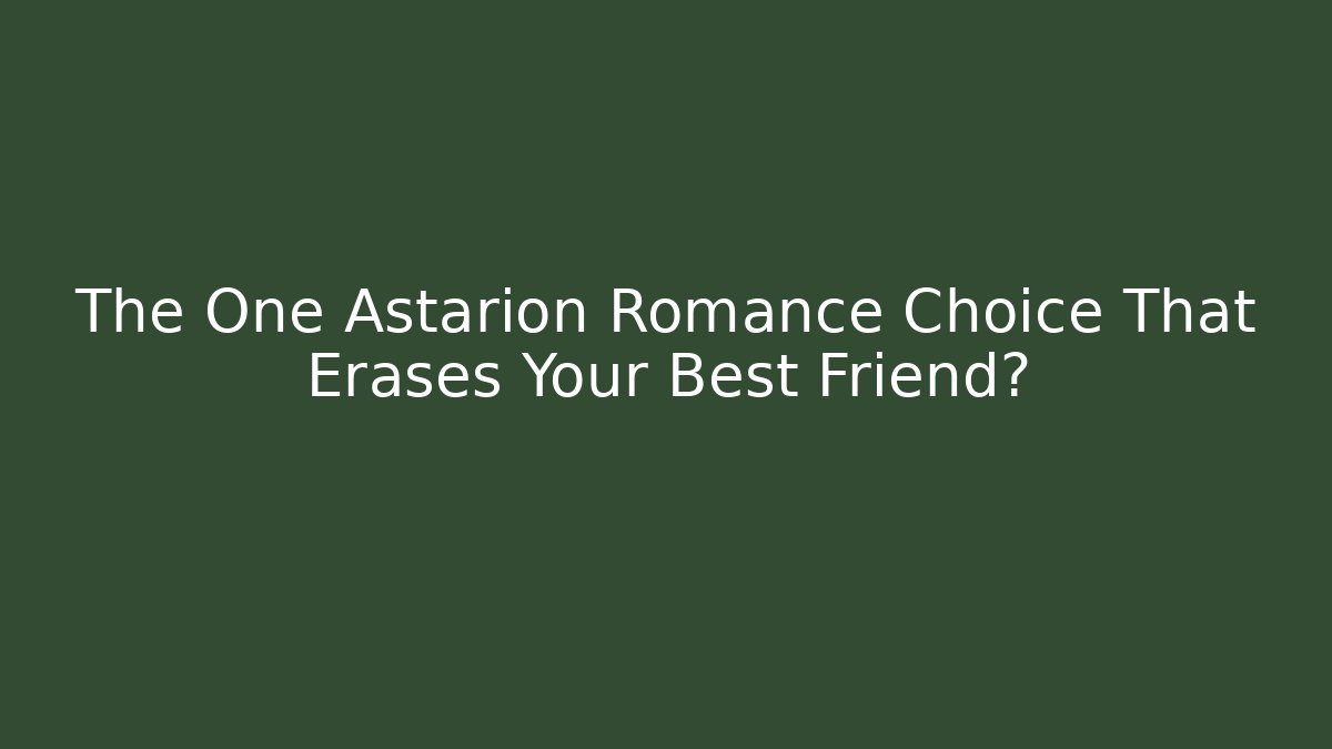 The One Astarion Romance Choice That Erases Your Best Friend?