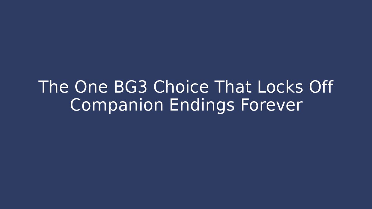 The One BG3 Choice That Locks Off Companion Endings Forever