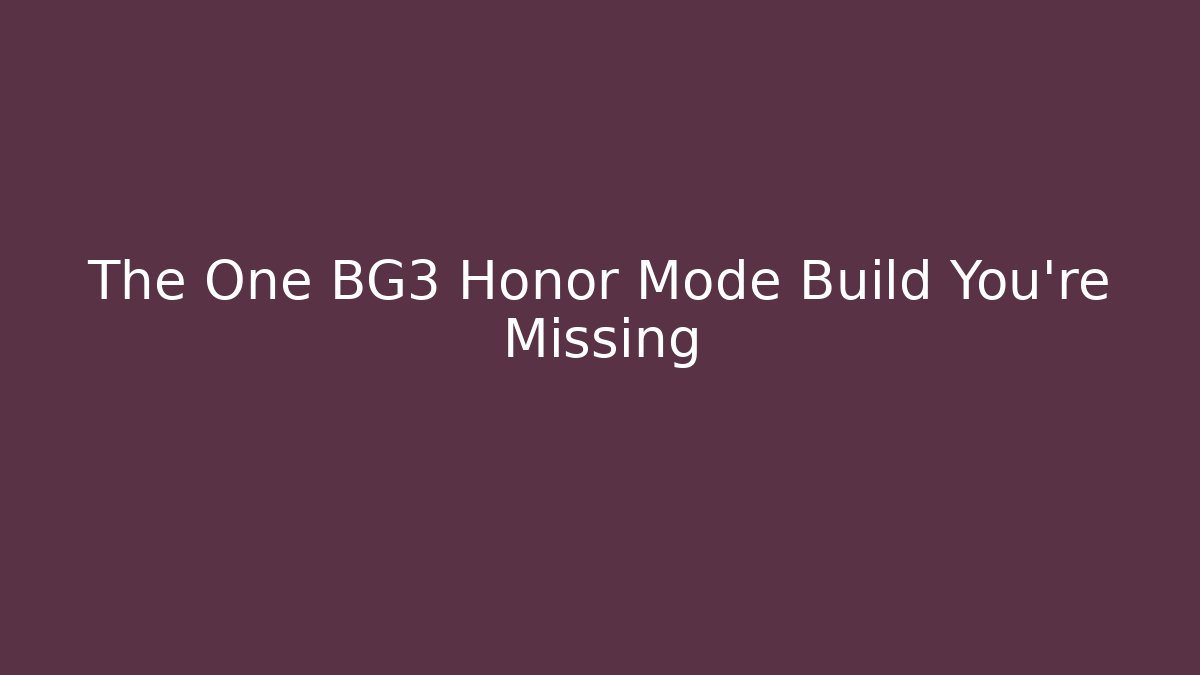 The One BG3 Honor Mode Build You're Missing