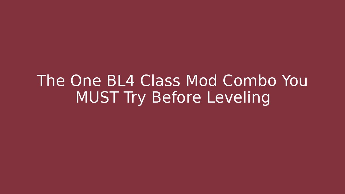 The One BL4 Class Mod Combo You MUST Try Before Leveling
