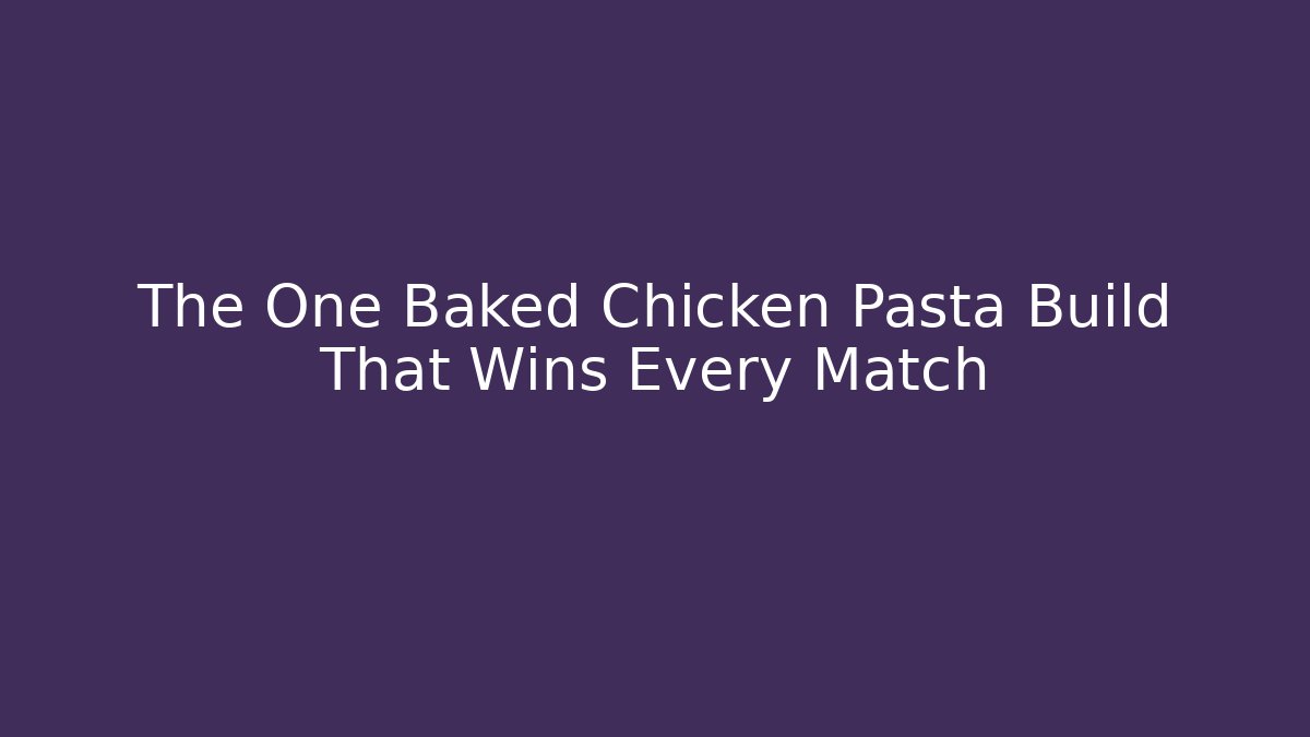 The One Baked Chicken Pasta Build That Wins Every Match - Critter Realm