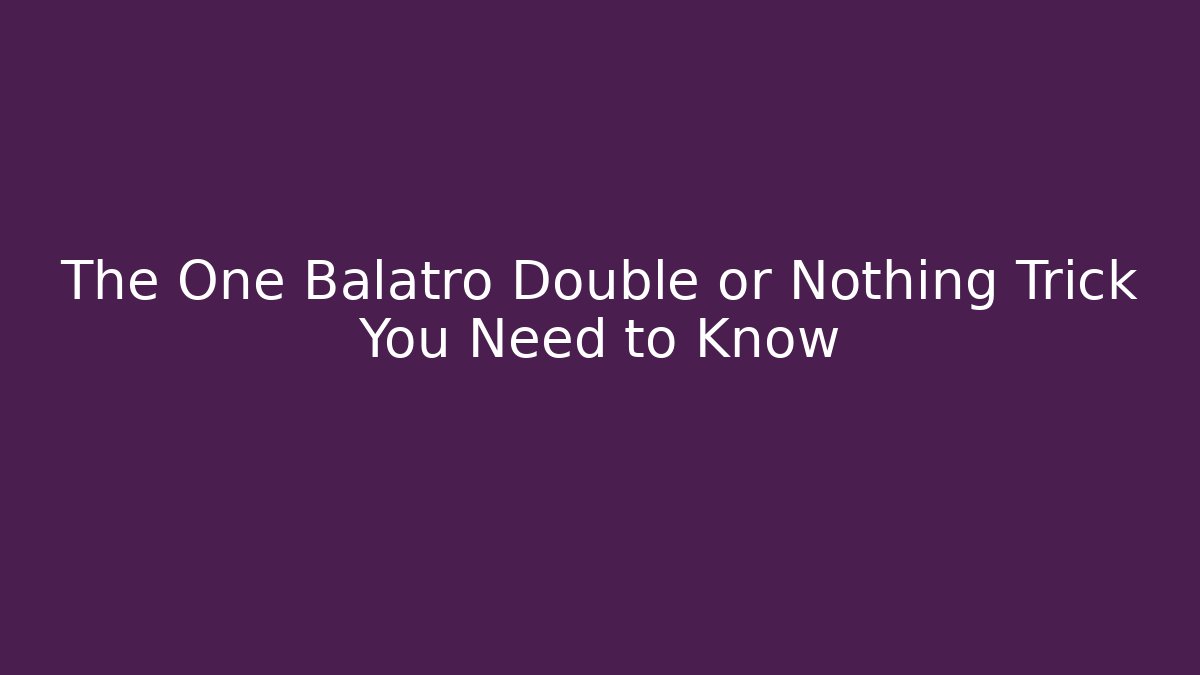 The One Balatro Double or Nothing Trick You Need to Know