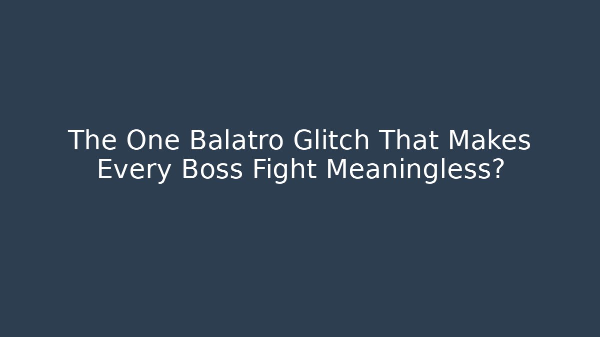 The One Balatro Glitch That Makes Every Boss Fight Meaningless?