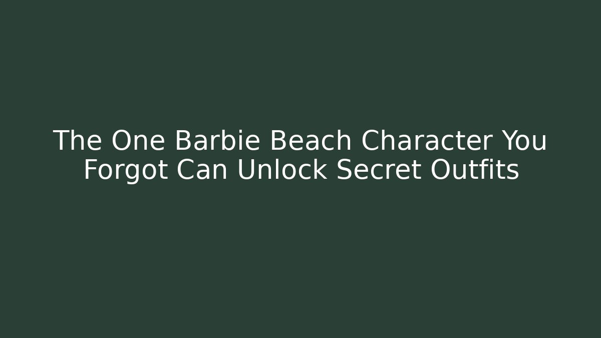 The One Barbie Beach Character You Forgot Can Unlock Secret Outfits - Critter Realm
