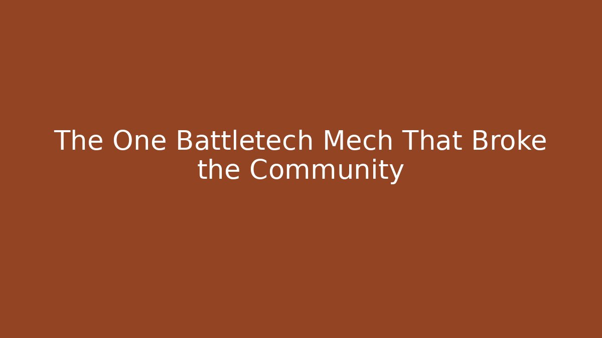 The One Battletech Mech That Broke the Community