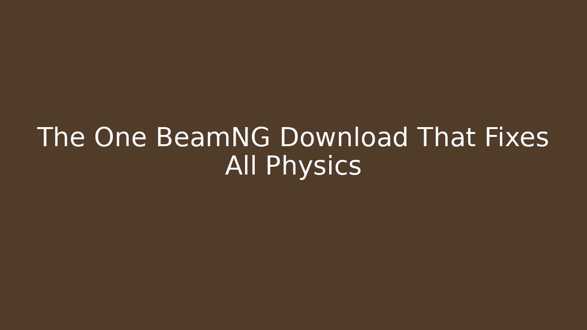 The One BeamNG Download That Fixes All Physics - Critter Realm