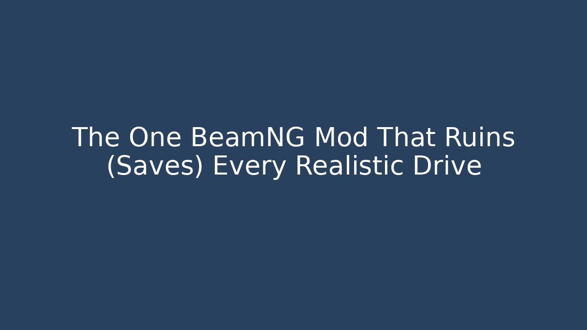 The One BeamNG Mod That Ruins (Saves) Every Realistic Drive
