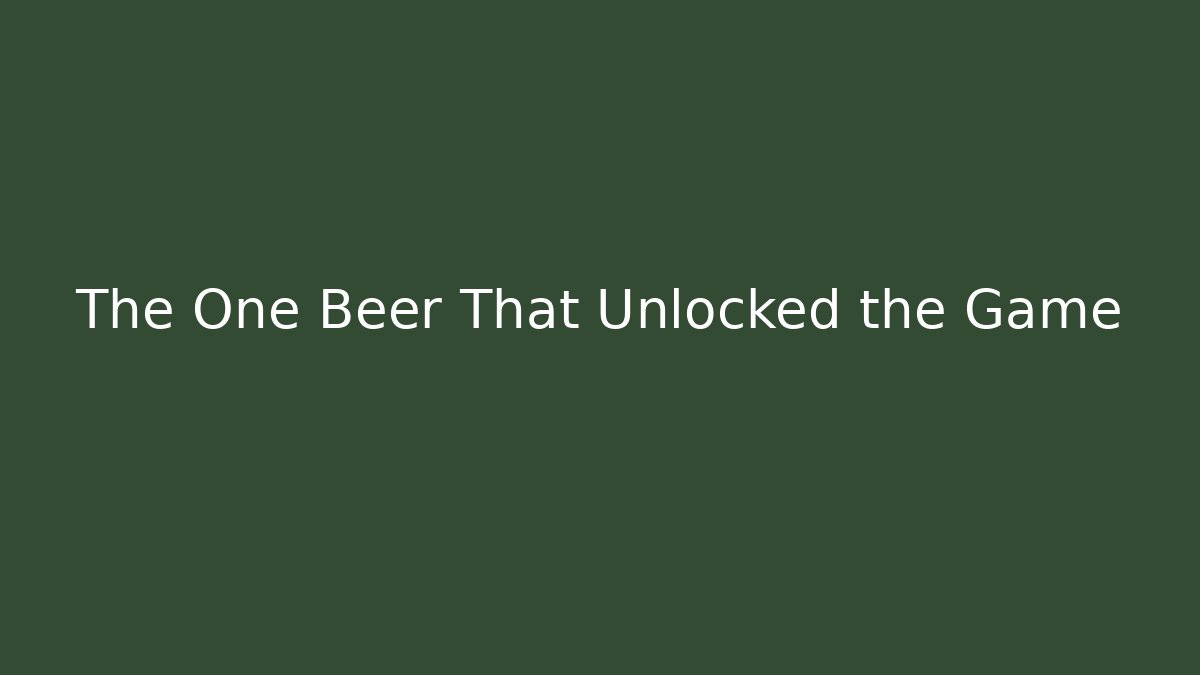 The One Beer That Unlocked the Game - Critter Realm