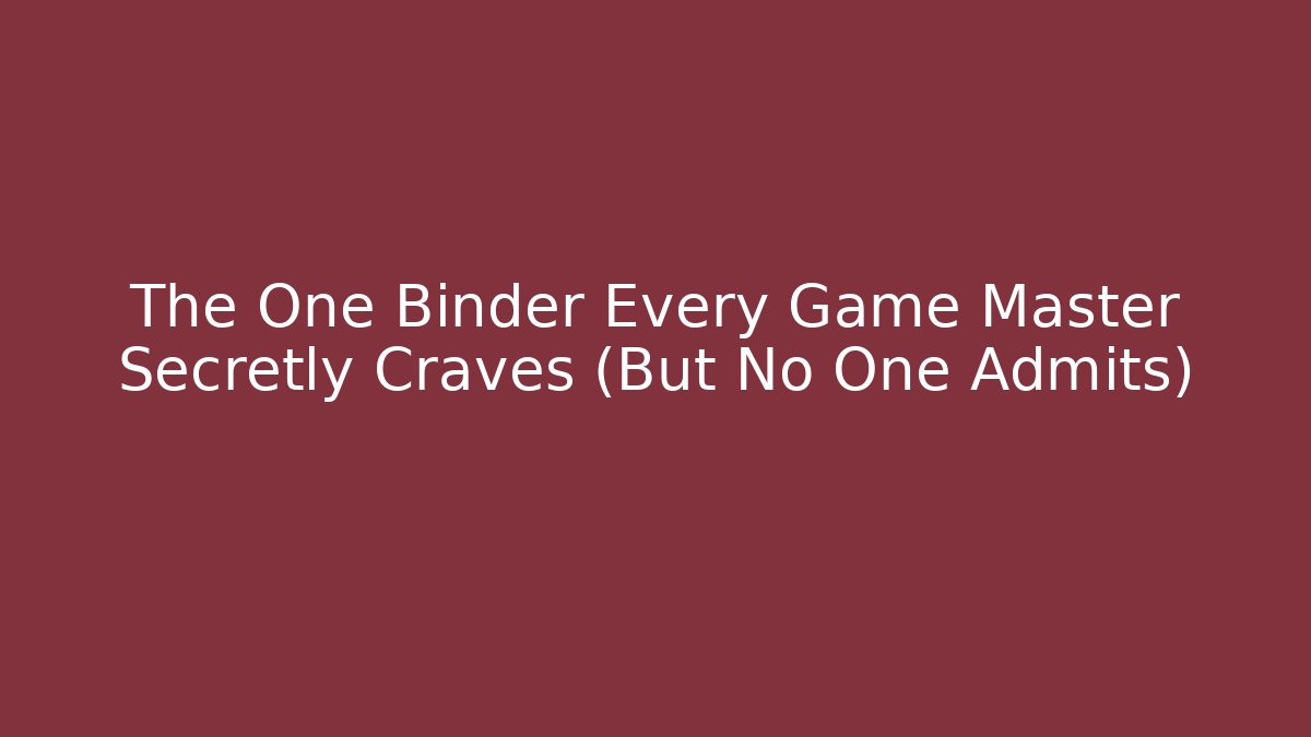 The One Binder Every Game Master Secretly Craves (But No One Admits) - Critter Realm