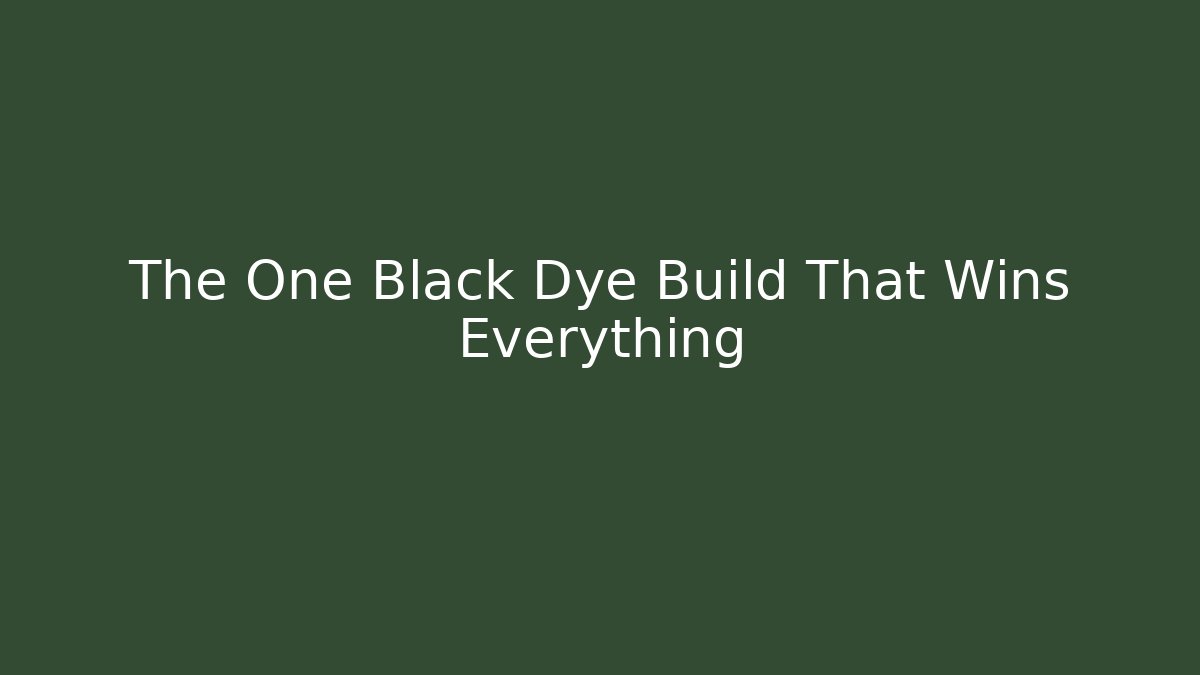 The One Black Dye Build That Wins Everything