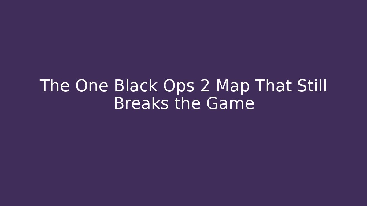 The One Black Ops 2 Map That Still Breaks the Game