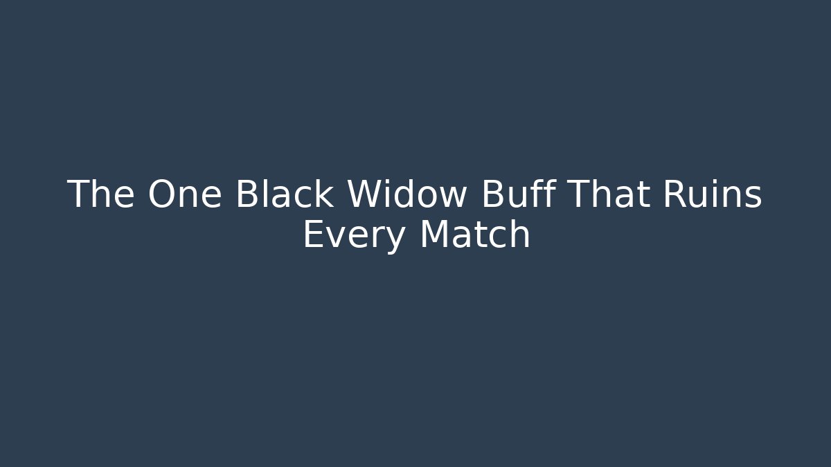 The One Black Widow Buff That Ruins Every Match