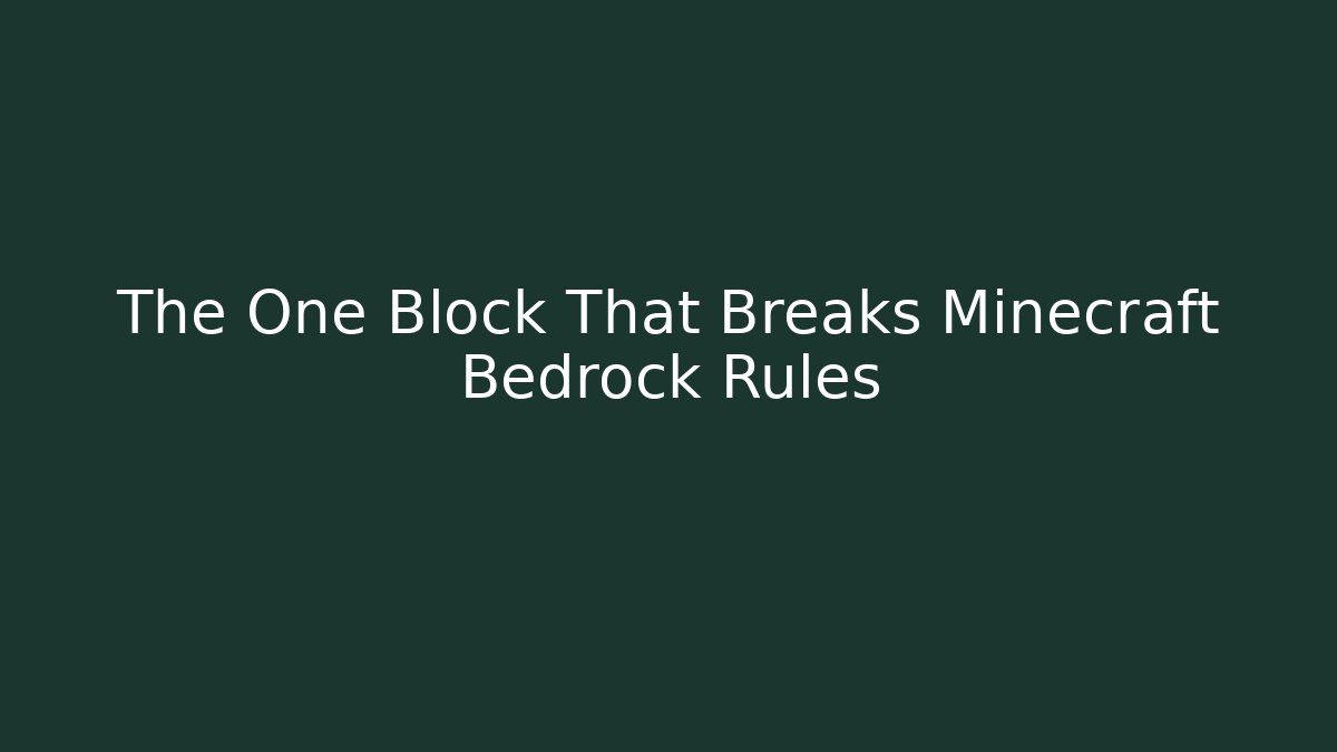 The One Block That Breaks Minecraft Bedrock Rules