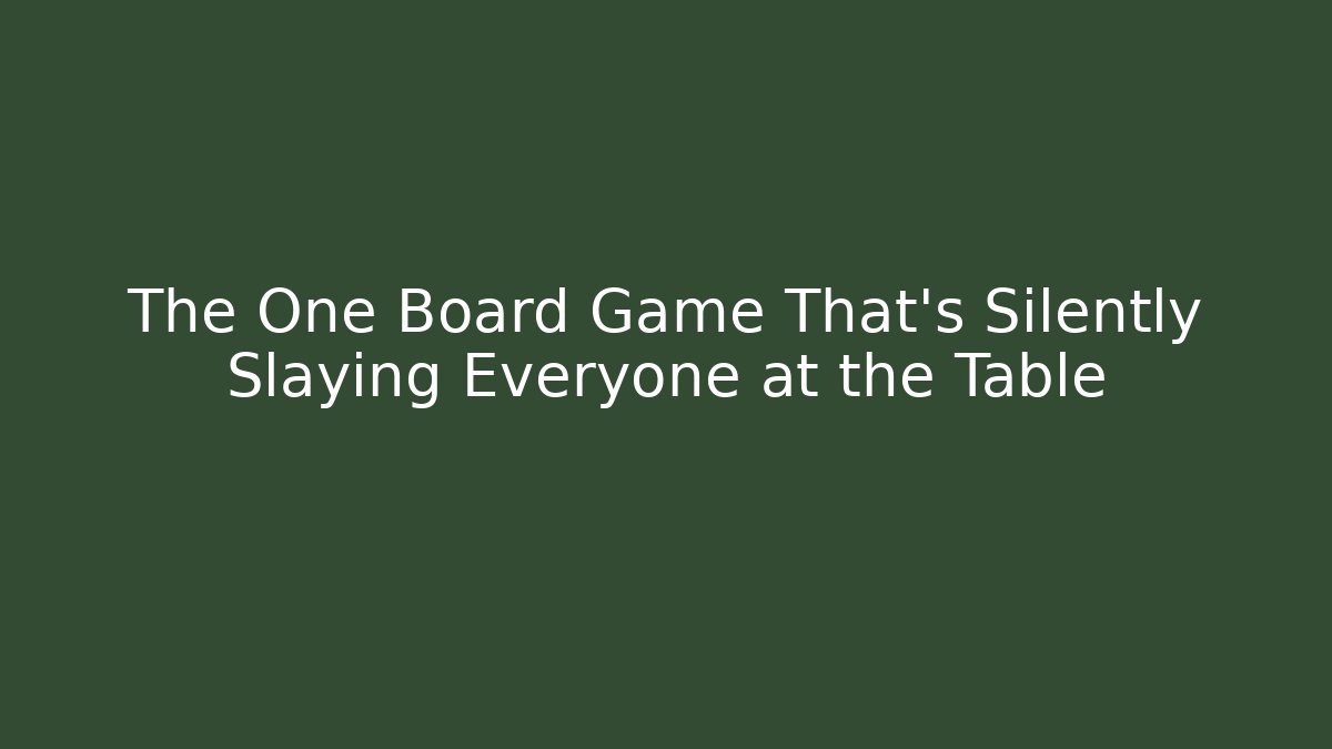 The One Board Game That’s Silently Slaying Everyone at the Table