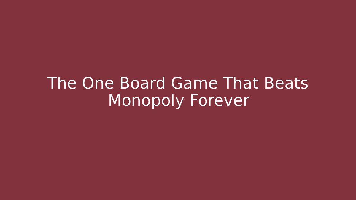 The One Board Game That Beats Monopoly Forever - Critter Realm