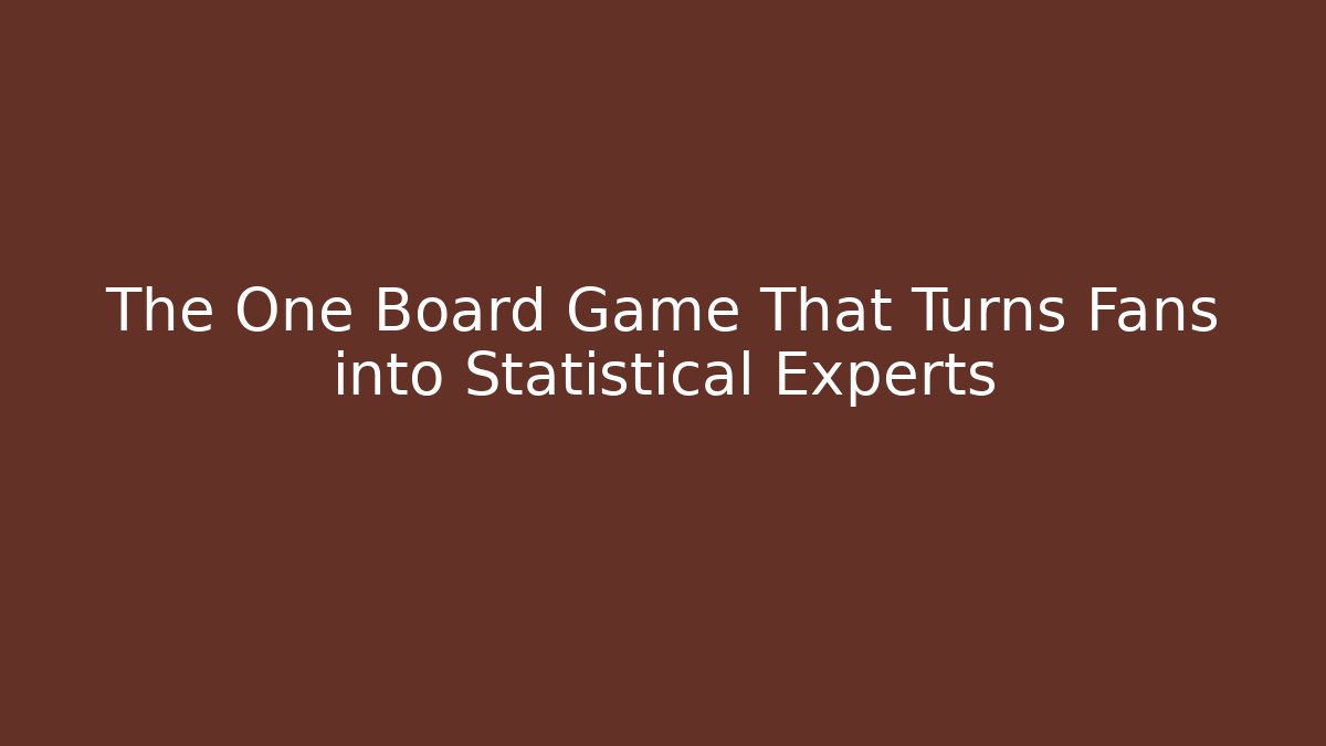 The One Board Game That Turns Fans into Statistical Experts
