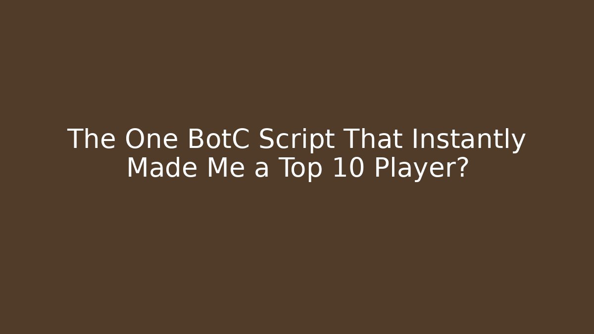 The One BotC Script That Instantly Made Me a Top 10 Player?