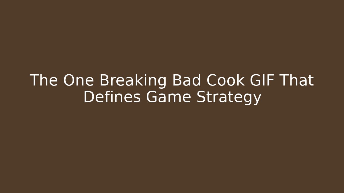 The One Breaking Bad Cook GIF That Defines Game Strategy