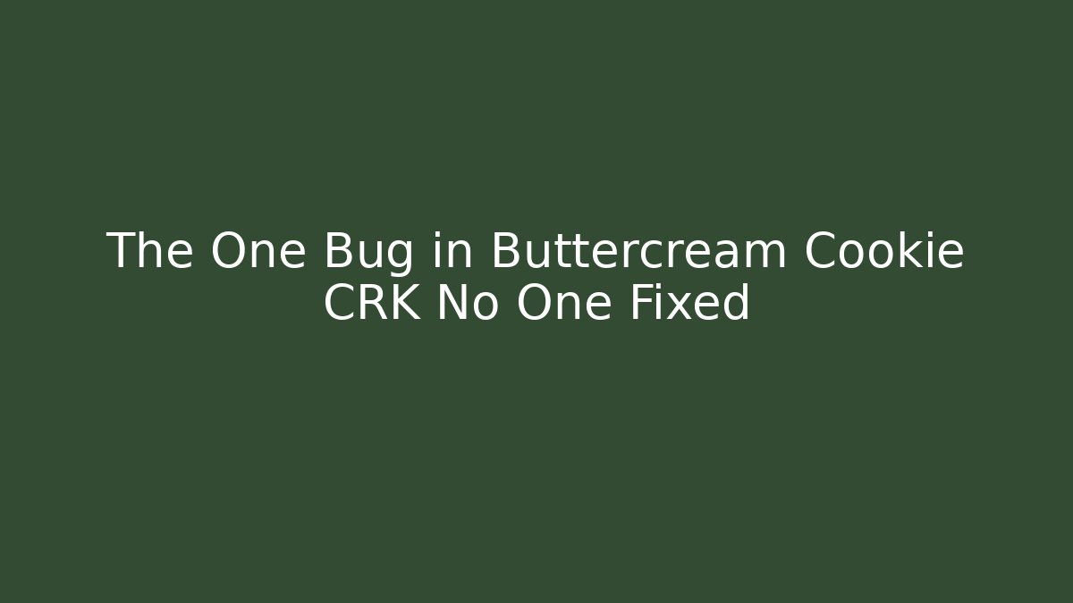 The One Bug in Buttercream Cookie CRK No One Fixed - Critter Realm