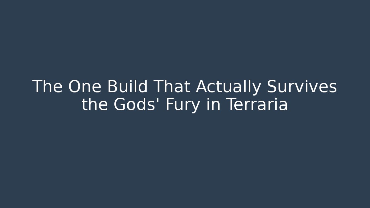 The One Build That Actually Survives the Gods' Fury in Terraria
