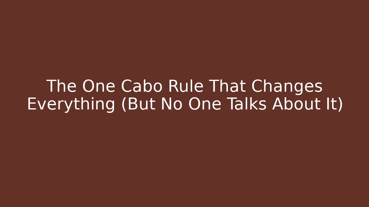 The One Cabo Rule That Changes Everything (But No One Talks About It)